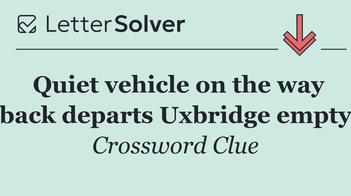 Quiet vehicle on the way back departs Uxbridge empty