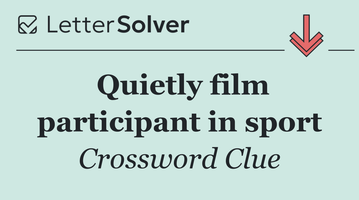 Quietly film participant in sport