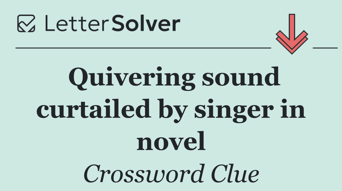 Quivering sound curtailed by singer in novel