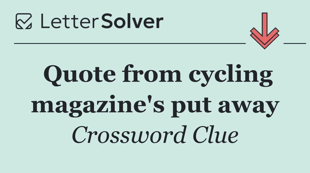 Quote from cycling magazine's put away
