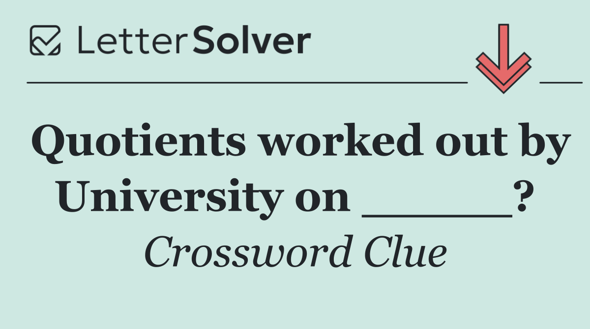 Quotients worked out by University on _____?