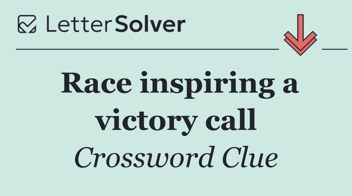 Race inspiring a victory call