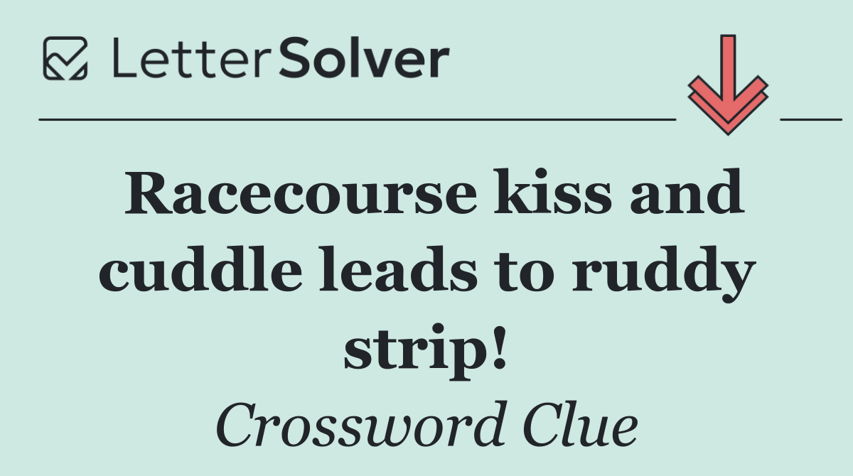 Racecourse kiss and cuddle leads to ruddy strip!