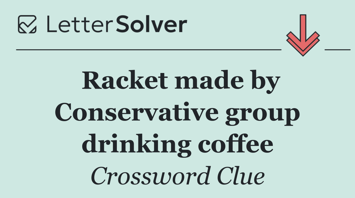 Racket made by Conservative group drinking coffee