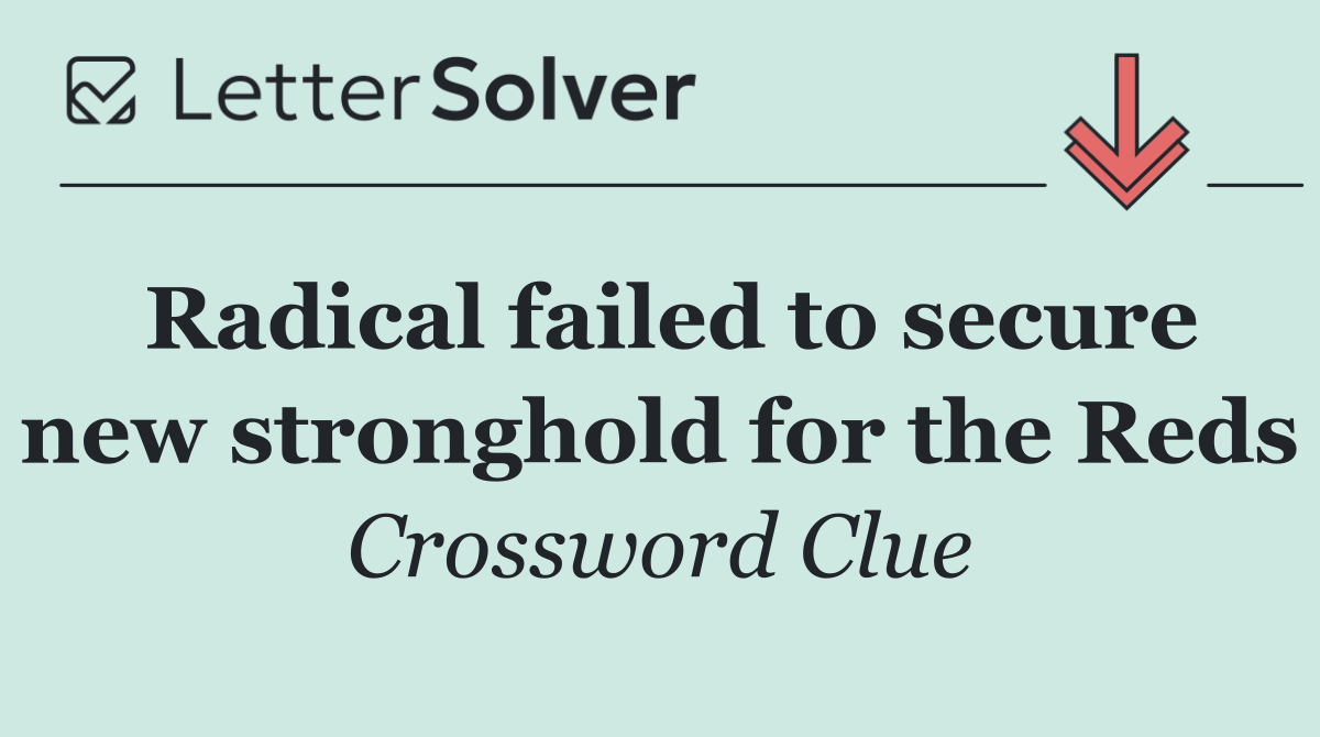 Radical failed to secure new stronghold for the Reds