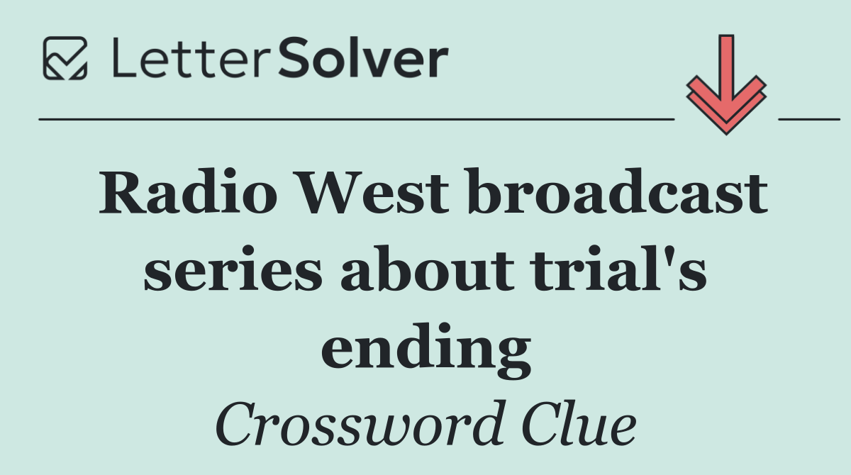 Radio West broadcast series about trial's ending