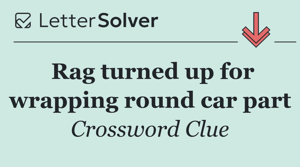 Rag turned up for wrapping round car part