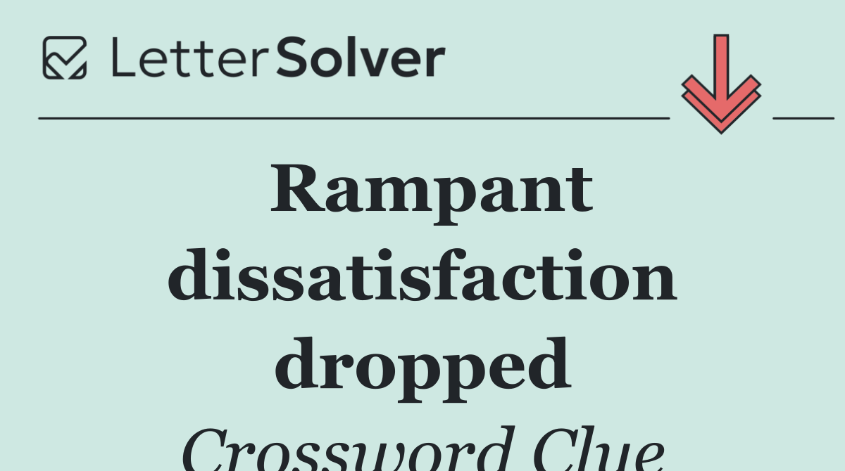 Rampant dissatisfaction dropped