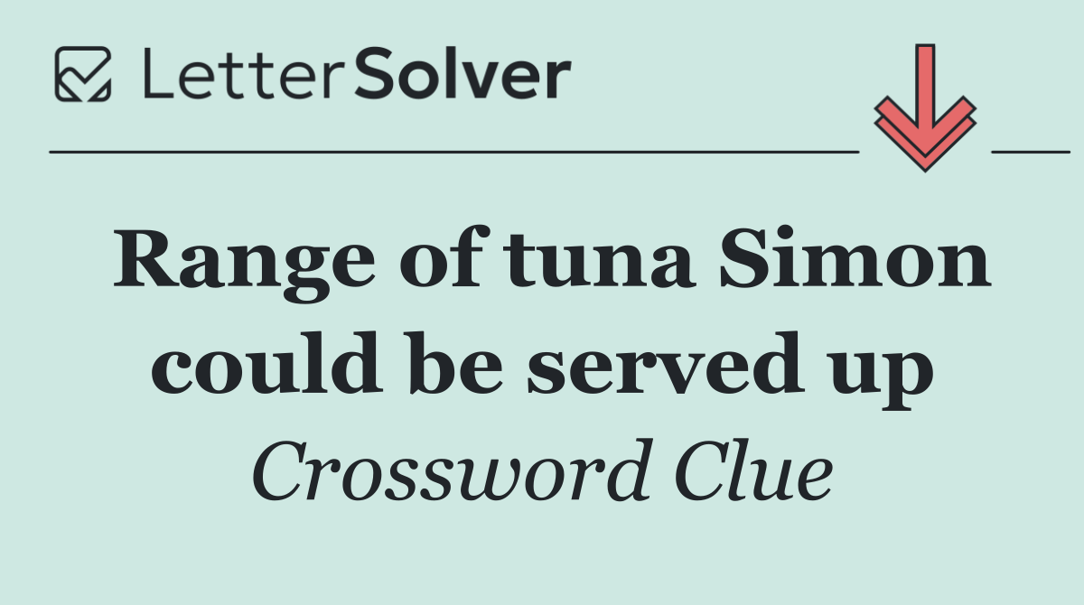 Range of tuna Simon could be served up