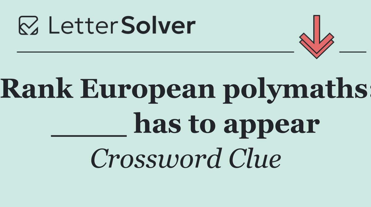 Rank European polymaths: ____ has to appear