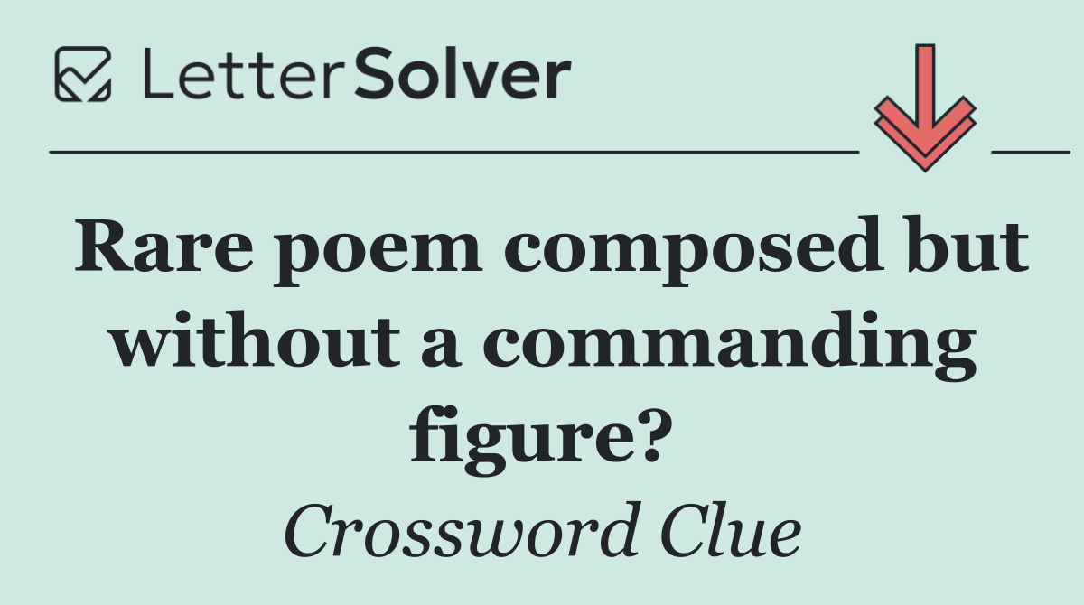 Rare poem composed but without a commanding figure?
