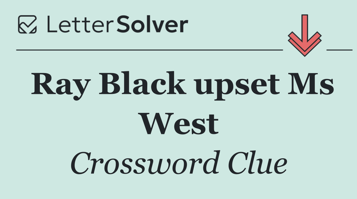 Ray Black upset Ms West