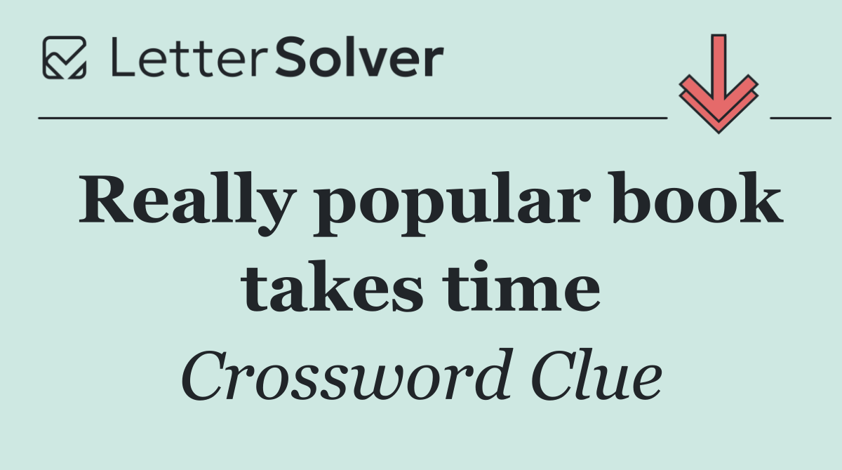 Really popular book takes time