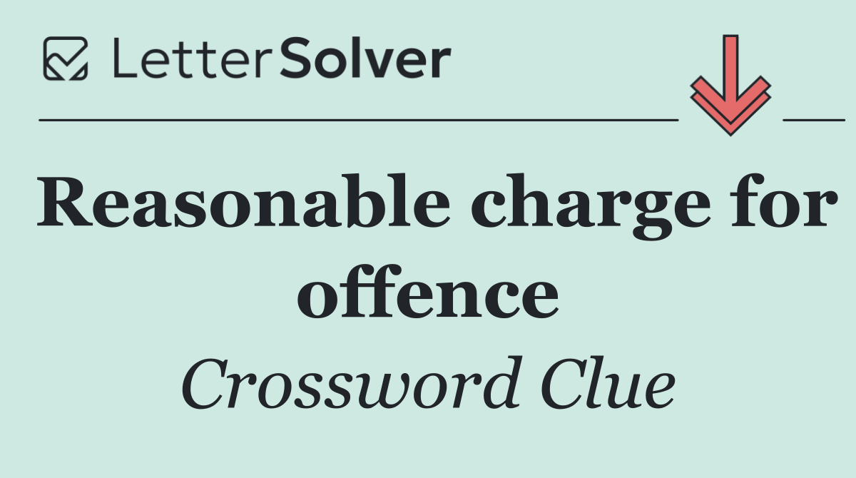 Reasonable charge for offence