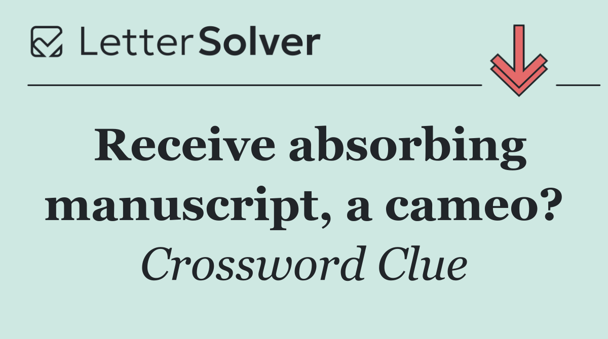 Receive absorbing manuscript, a cameo?