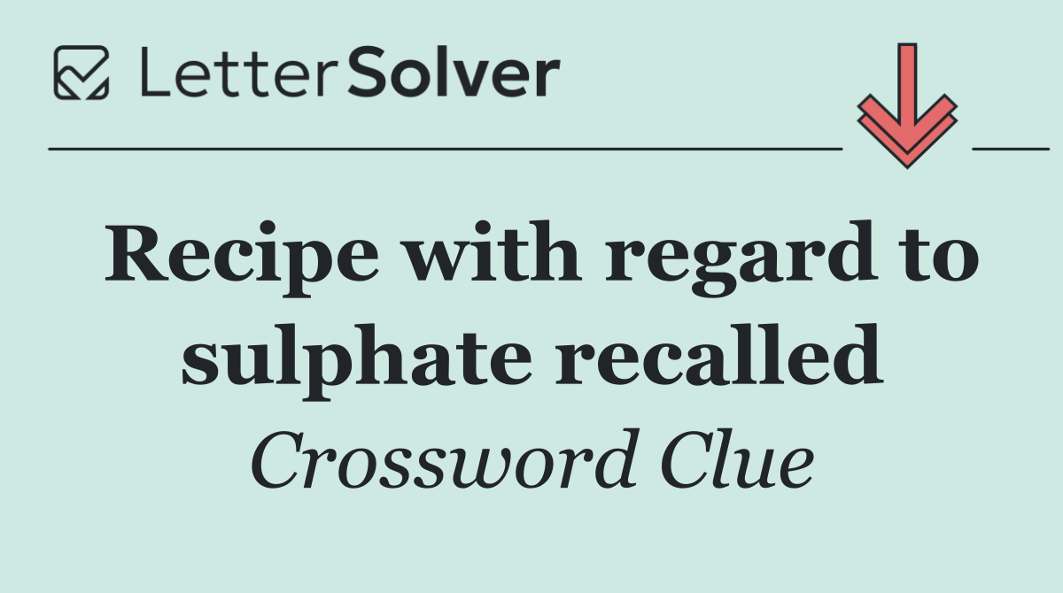 Recipe with regard to sulphate recalled