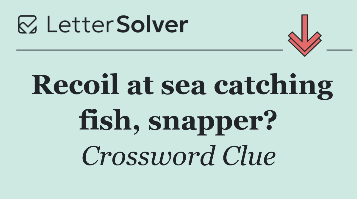 Recoil at sea catching fish, snapper?