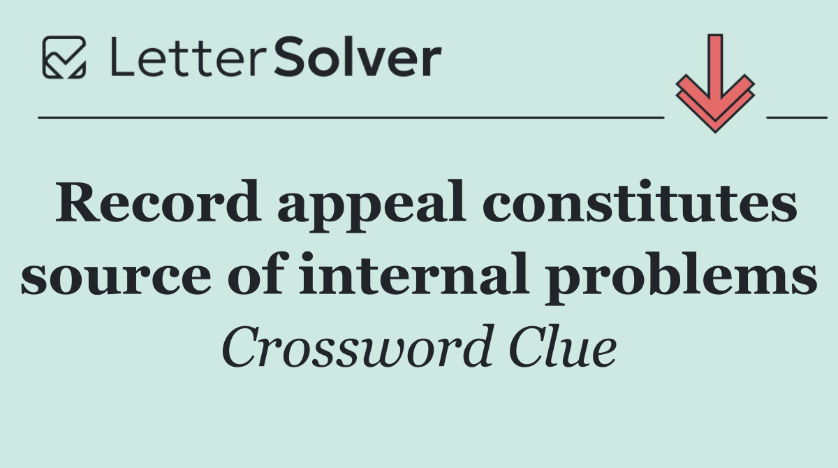 Record appeal constitutes source of internal problems