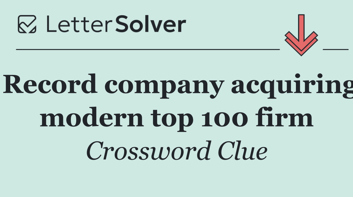Record company acquiring modern top 100 firm
