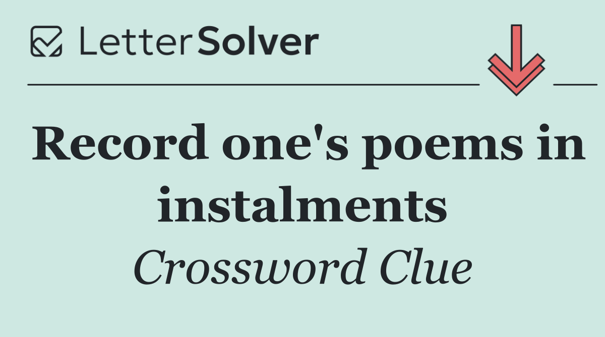 Record one's poems in instalments