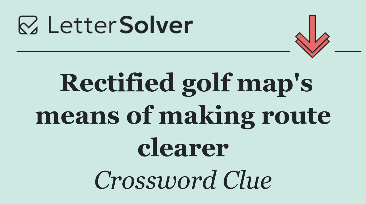 Rectified golf map's means of making route clearer
