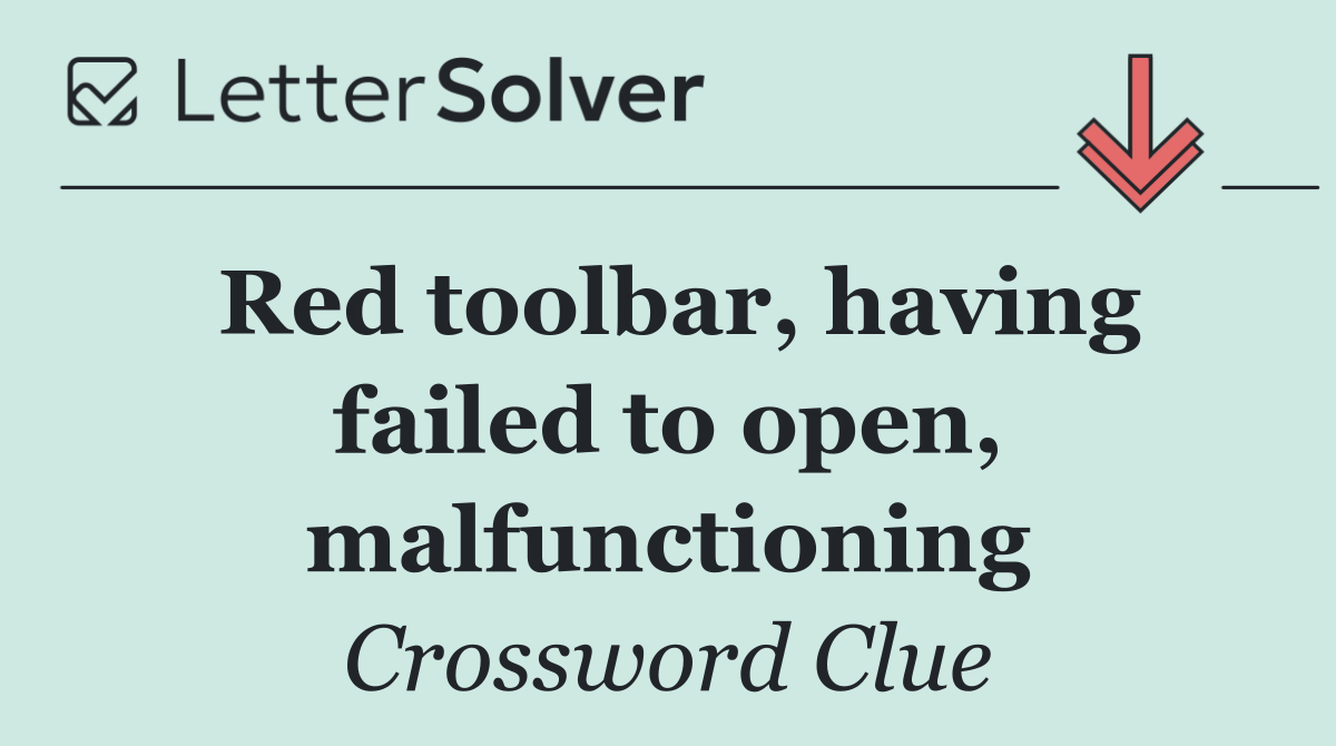 Red toolbar, having failed to open, malfunctioning