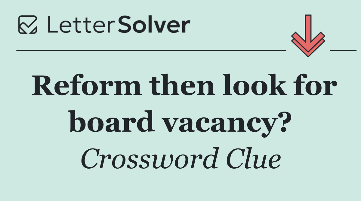 Reform then look for board vacancy?