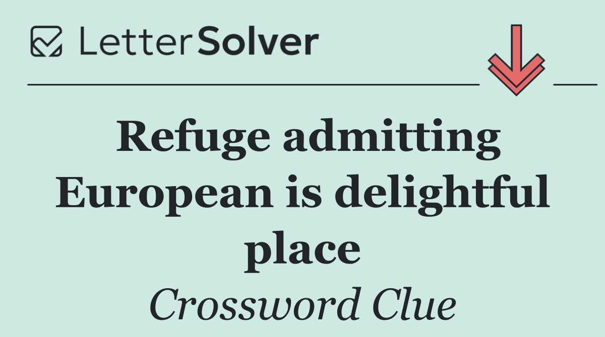 Refuge admitting European is delightful place