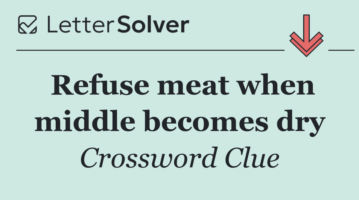 Refuse meat when middle becomes dry