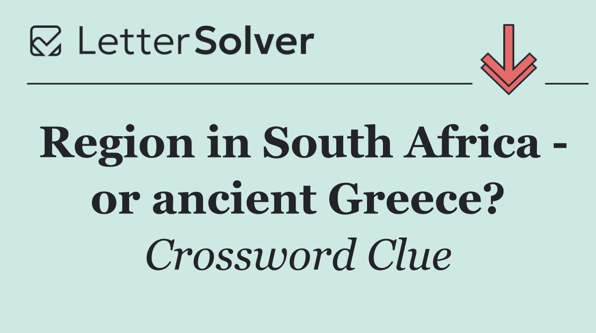 Region in South Africa   or ancient Greece?