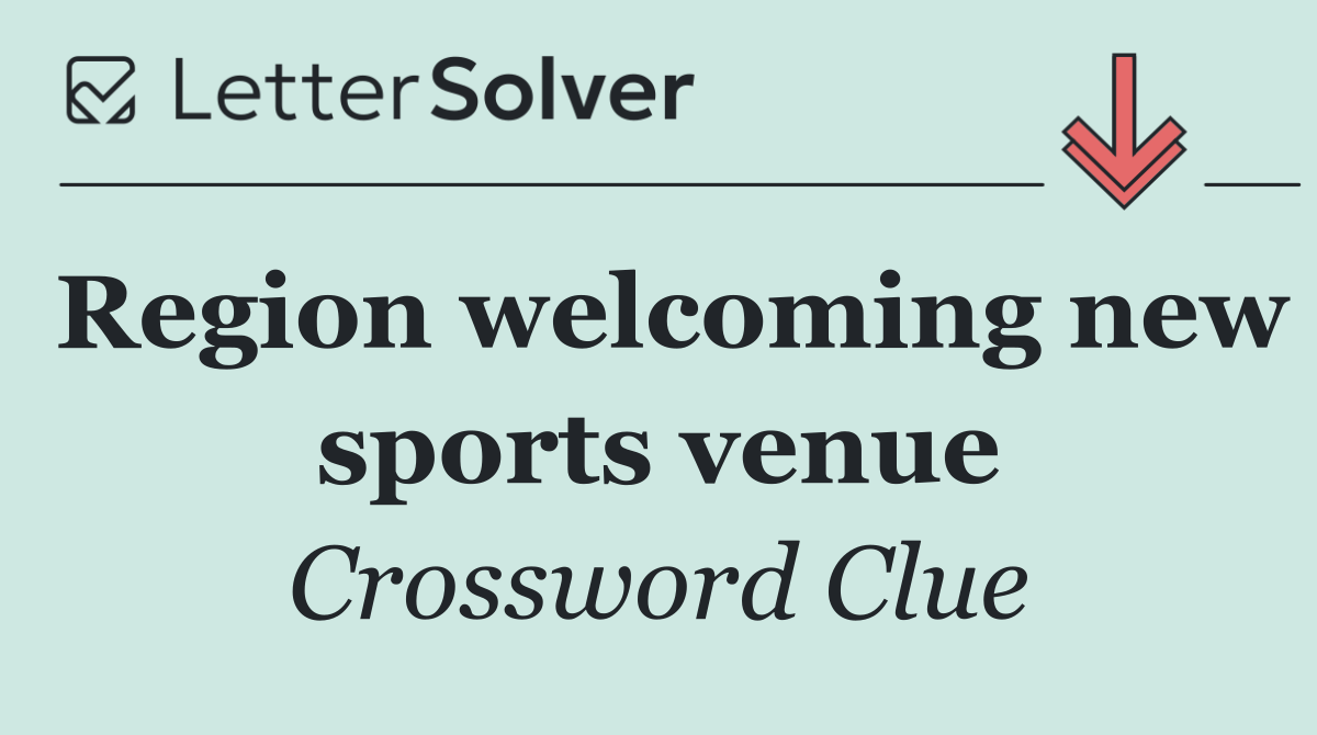 Region welcoming new sports venue