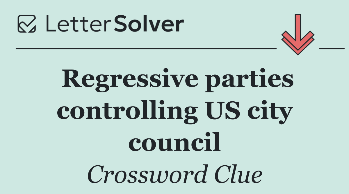 Regressive parties controlling US city council
