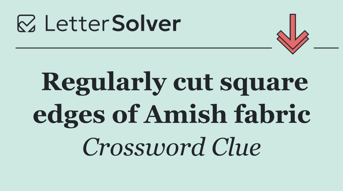 Regularly cut square edges of Amish fabric