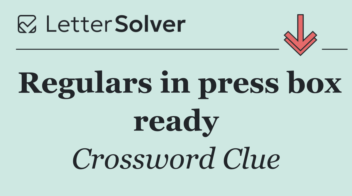 Regulars in press box ready