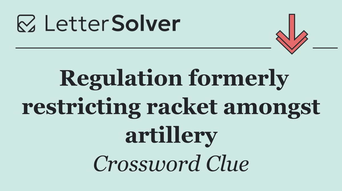 Regulation formerly restricting racket amongst artillery