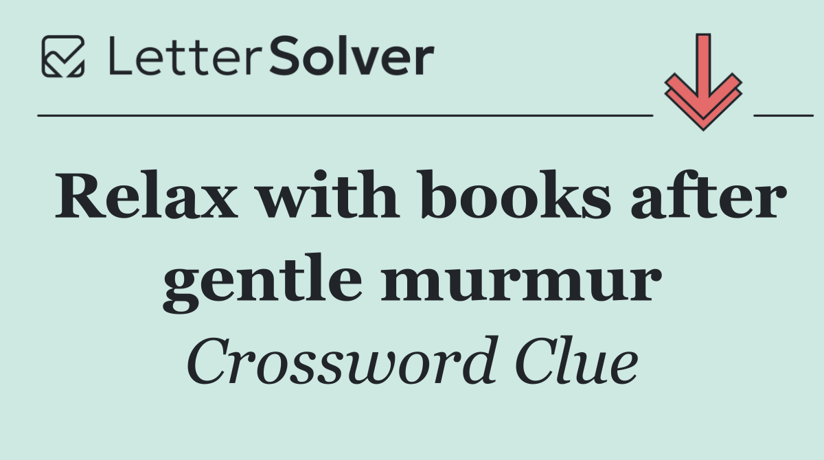 Relax with books after gentle murmur