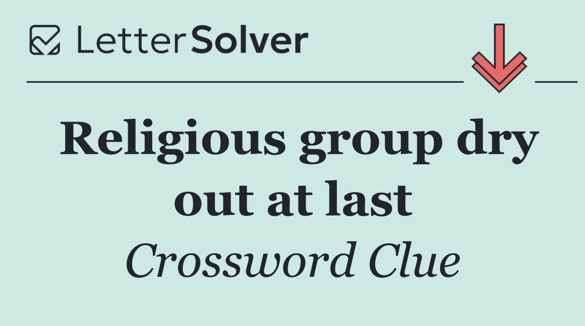 Religious group dry out at last