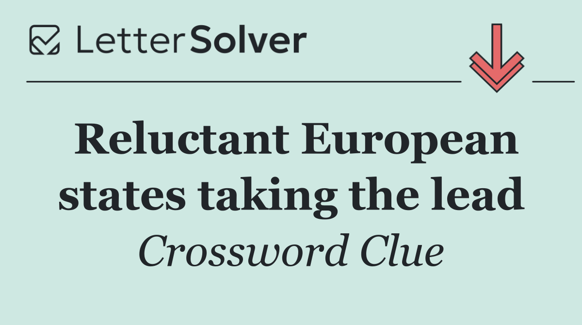 Reluctant European states taking the lead