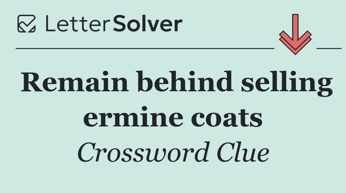 Remain behind selling ermine coats