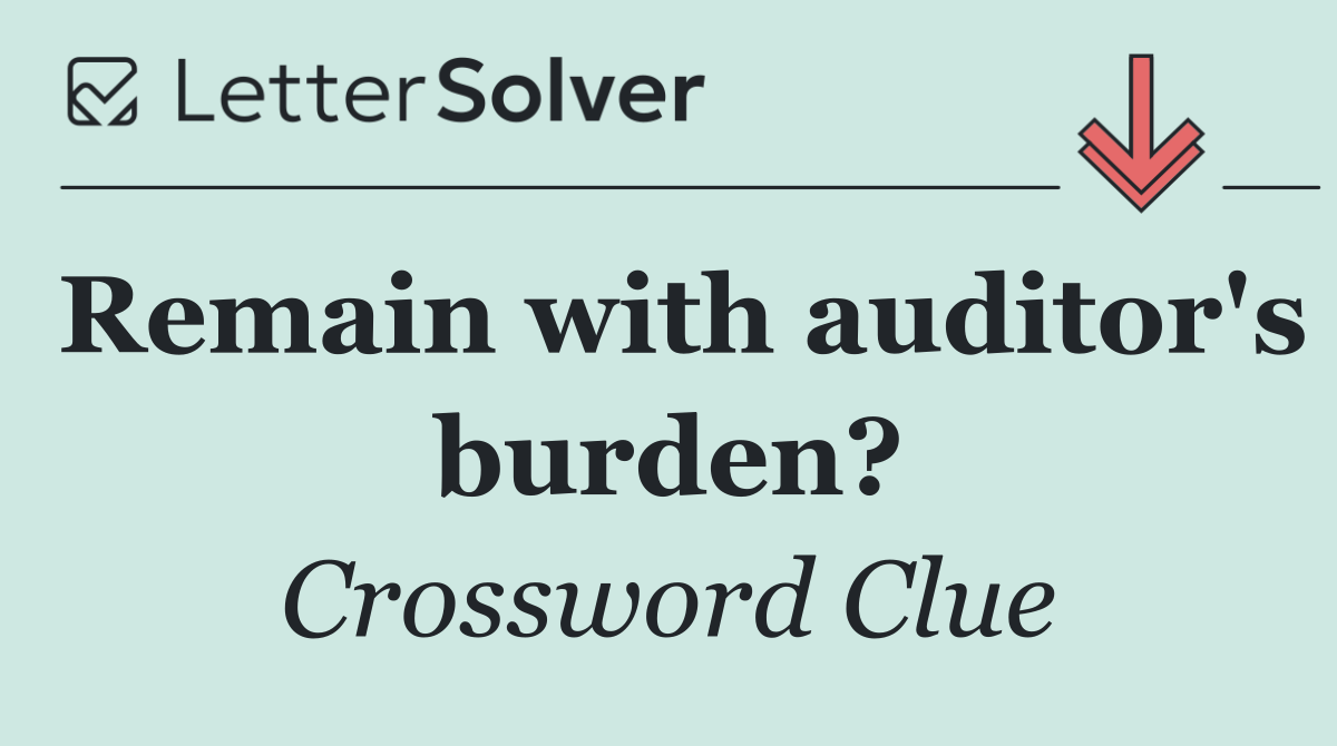 Remain with auditor's burden?