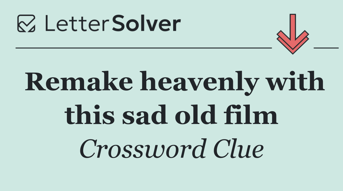 Remake heavenly with this sad old film