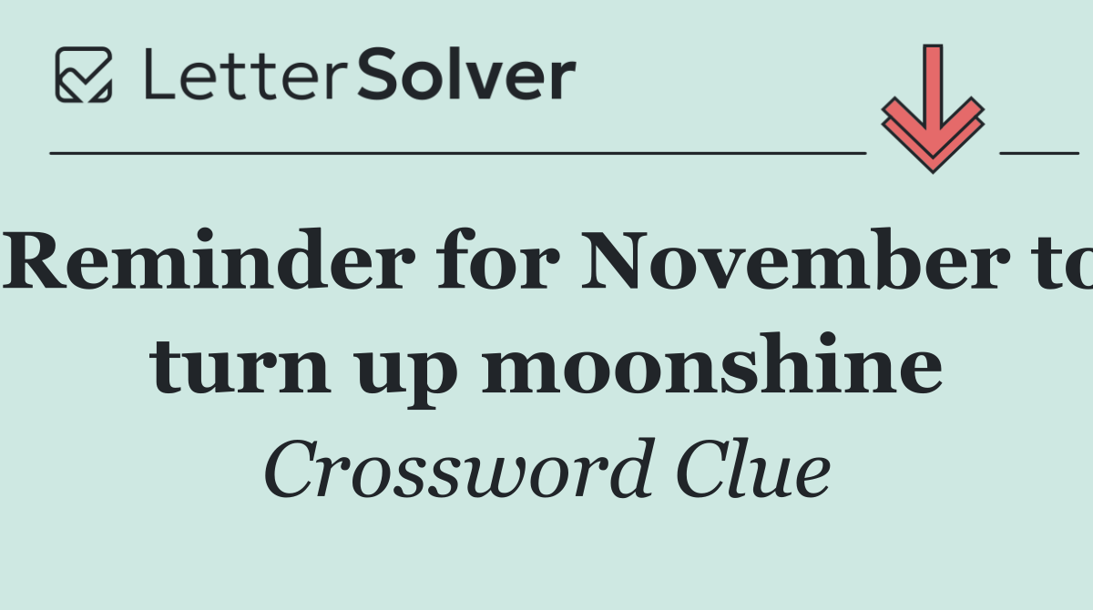 Reminder for November to turn up moonshine