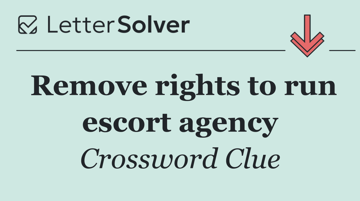 Remove rights to run escort agency