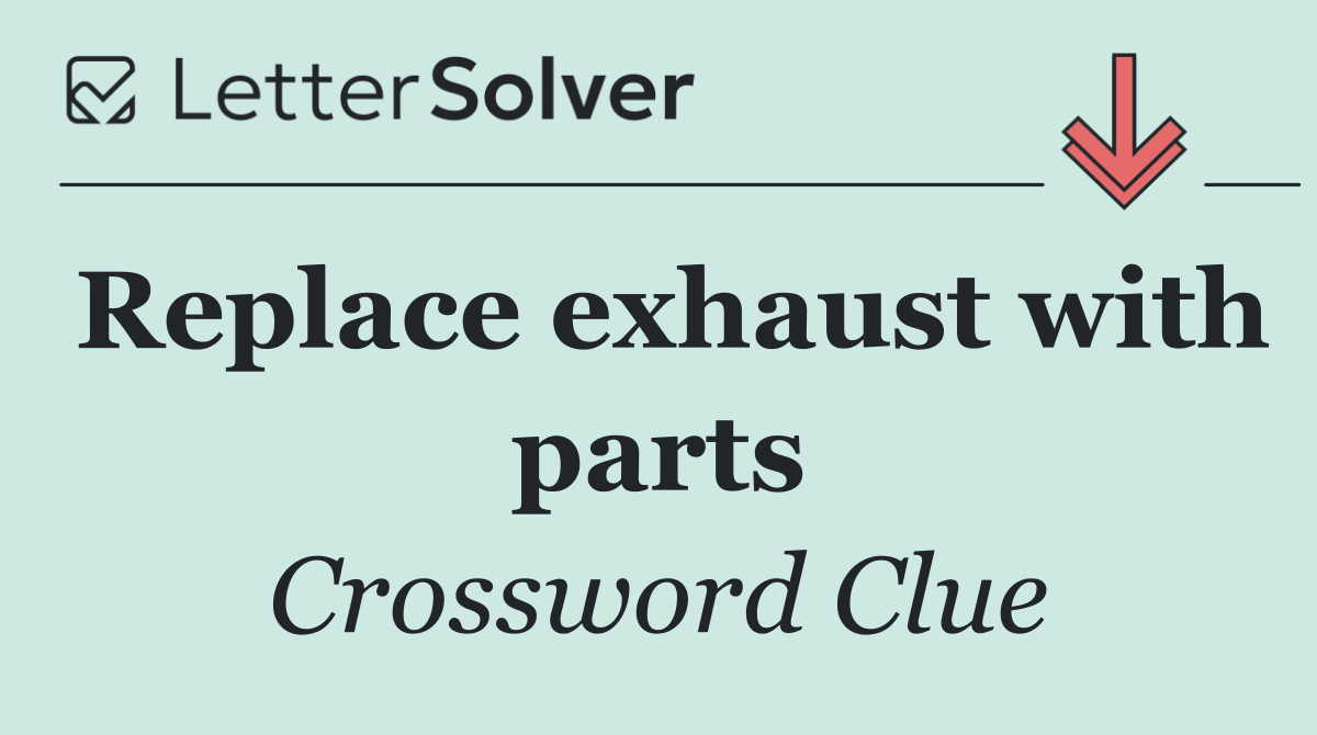 Replace exhaust with parts