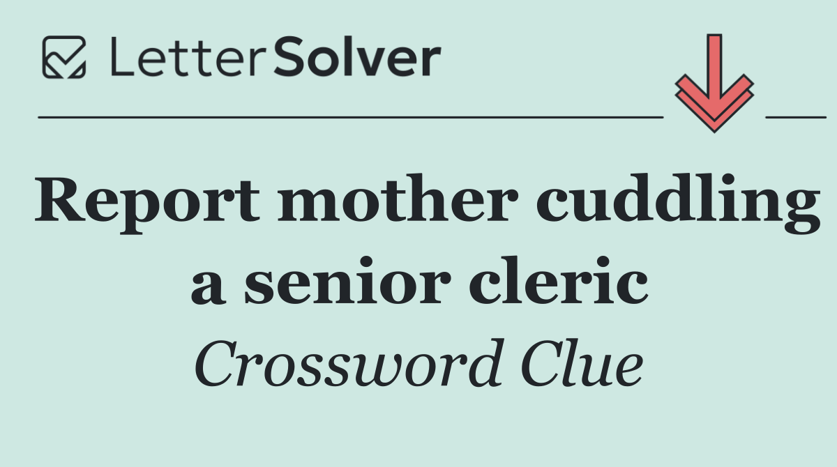 Report mother cuddling a senior cleric