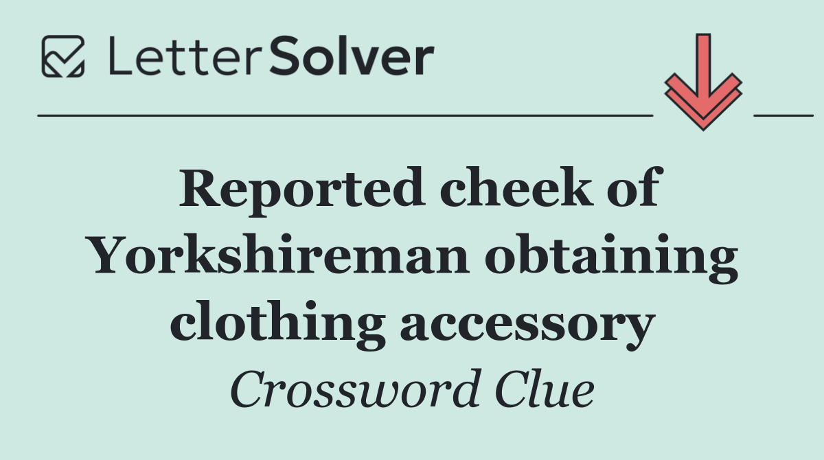 Reported cheek of Yorkshireman obtaining clothing accessory