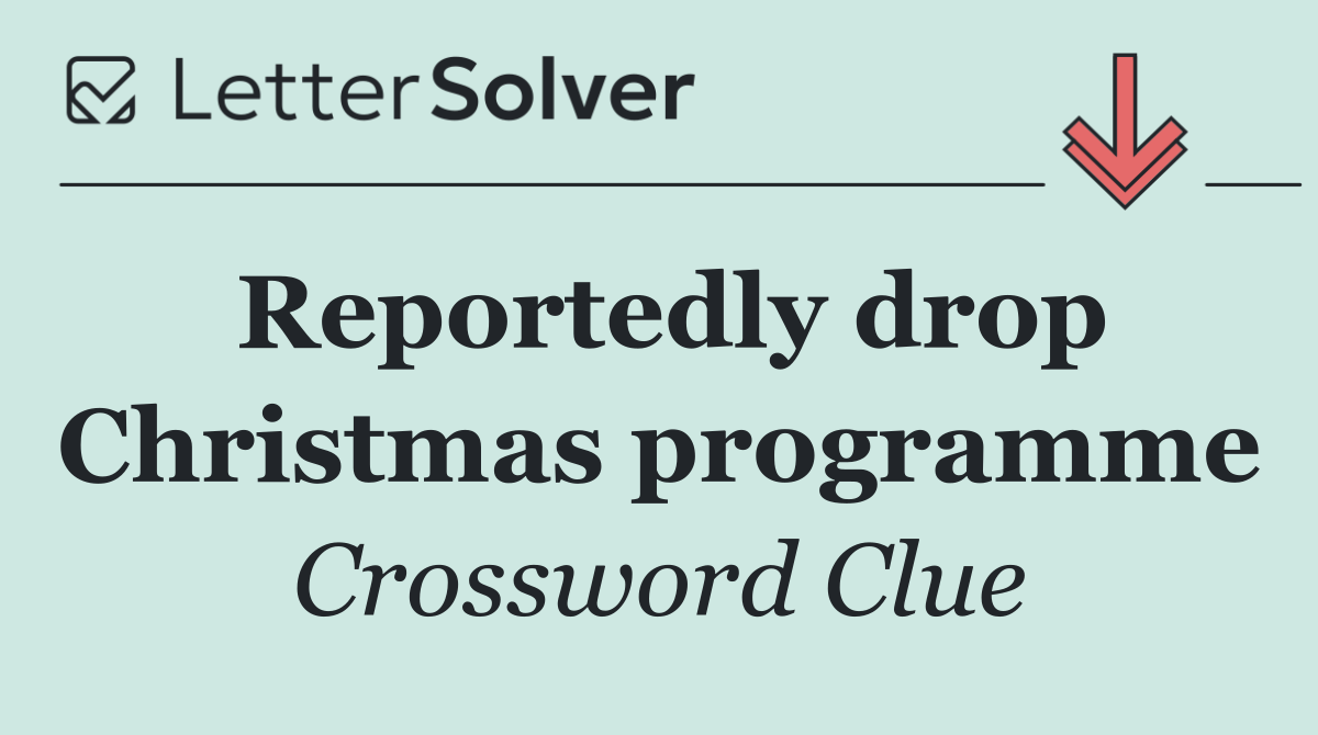 Reportedly drop Christmas programme