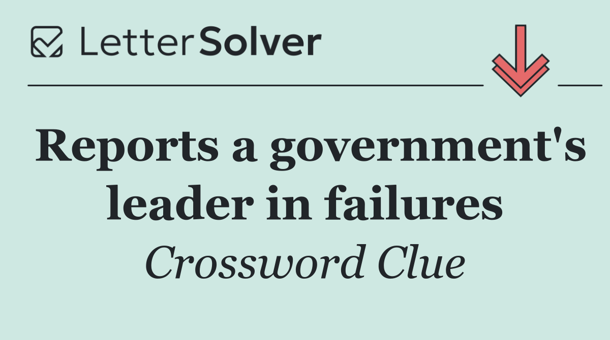 Reports a government's leader in failures