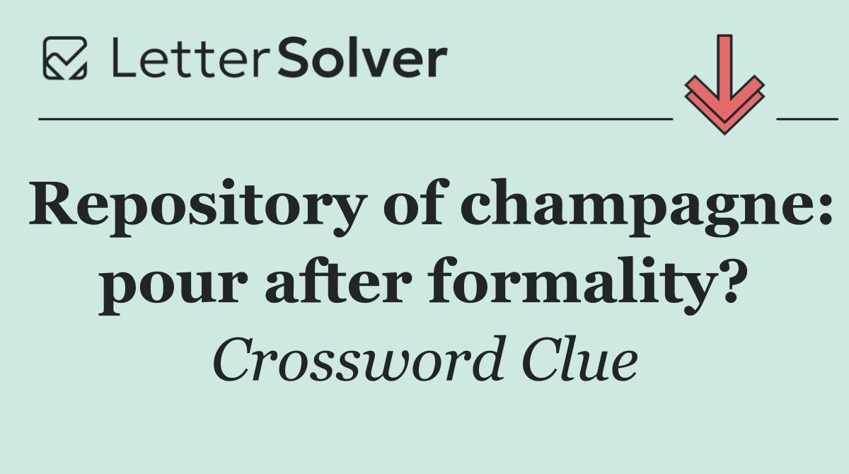 Repository of champagne: pour after formality?