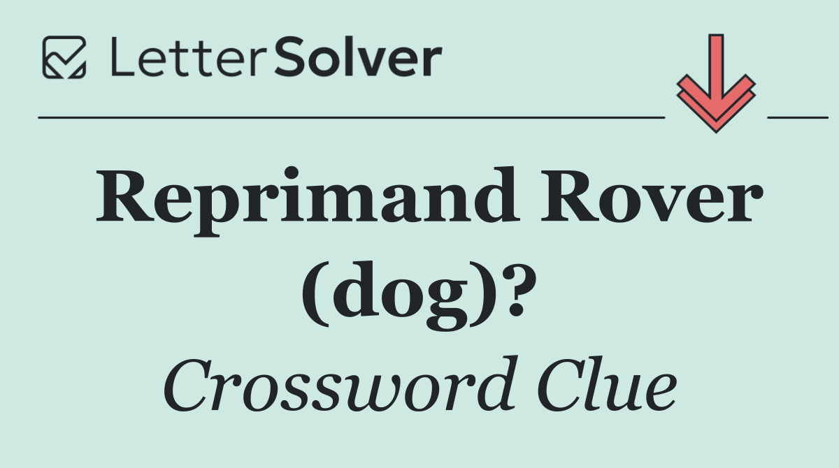 Reprimand Rover (dog)?